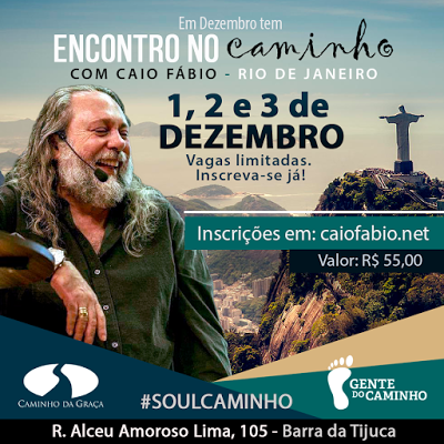encontronocaminho dez2017 1 - Encontro do Caminho no Rio de Janeiro com Caio Fabio - 1,2,3, de DEZ de 2017